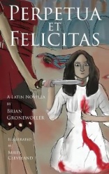 Perpetua et Felicitas - A Latin Novella