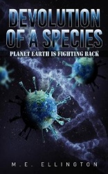 Devolution of a Species - Planet Earth is Fighting Back