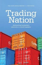 Trading Nation - Advancing Australia's Interests in World Markets