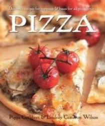 Pizza - Delicious Recipes for Toppings and Bases for All Pizza Lovers