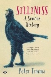Silliness - A Serious History