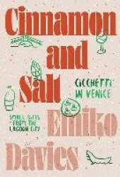 Cinnamon and Salt: Cicchetti in Venice - Small Bites From the Lagoon City