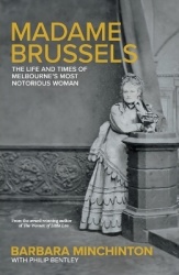 Madame Brussels - The Life and Times of Melbourne's Most Notorious Woman