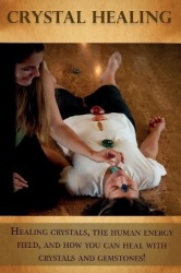 Crystal Healing - Healing crystals, the human energy field, and how you can heal with crystals and gemstones!