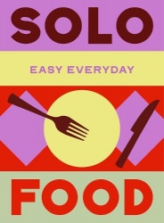 Solo Food - 180 simple triple-tested recipes