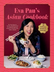 Eva Pau's Asian Cookbook - 80 authentic recipes for every day