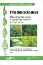 Phycobiotechnology - Biodiversity and Biotechnology of Algae and Algal Products for Food, Feed, and Fuel