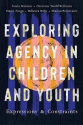 Exploring Agency in Children and Youth - Expressions and Constraints