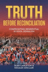 Truth Before Reconciliation - Confronting Residential School Denialism