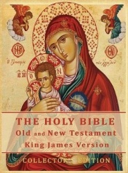 The Holy Bible - Old and New Testament Authorized King James Version: Collector's Edition