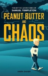Peanut Butter And Chaos - The Mythic Adventures of Samuel Templeton