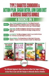 Type 2 Diabetes Cookbook & Action Plan, Sugar Detox, Low Carb Diet & Reverse Diabetes - 4 Books in 1 Bundle - The Ultimate Begin