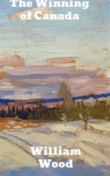 The Winning of Canada: A Chronicle of Wolfe