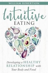 Intuitive Eating - Developing a Healthy Relationship with Your Body and Food