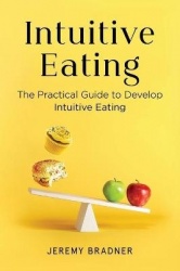 Intuitive Eating - The Practical Guide to Develop Intuitive Eating