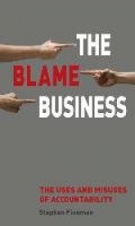 The Blame Business - The Uses and Misuses of Accountability