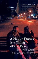 A Happy Future is a Thing of the Past - The Greek Crisis and Other Disasters