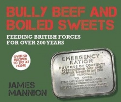 Bully Beef and Boiled Sweets - British military grub since 1707