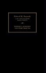 Edward M. Kennedy - Memorial Addresses and Other Tributes, 1932-2009