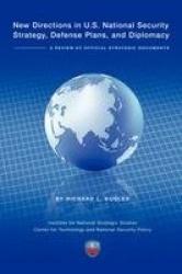 New Directions in U.S. National Security Strategy, Defense Plans, and Diplomacy - A Review of Official Strategic Documents