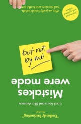 Mistakes Were Made (but Not by Me) - Why We Justify Foolish Beliefs, Bad Decisions and Hurtful Acts