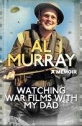 WATCHING WAR FILMS W/MY DAD