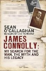 James Connolly - My Search for the Man, the Myth and his Legacy