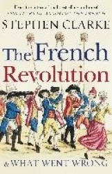 The French Revolution and What Went Wrong