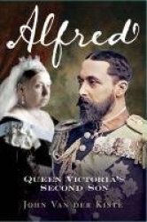 Alfred - Queen Victoria's Second Son