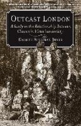 Outcast London - A Study in the Relationship Between Classes in Victorian Society