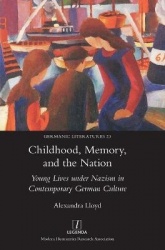 Childhood, Memory, and the Nation - Young Lives under Nazism in Contemporary German Culture