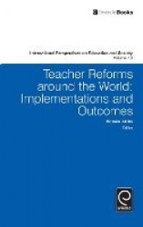 Teacher Reforms Around the World - Implementations and Outcomes