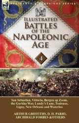 Illustrated Battles of the Napoleonic Age-Volume 4 - San Sebastian, Vittoria, the Pyrenees, Bergen op Zoom, the Gurkha War, Lund