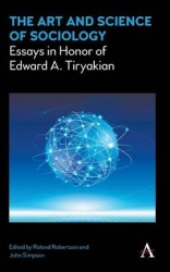 The Art and Science of Sociology - Essays in Honor of Edward A. Tiryakian