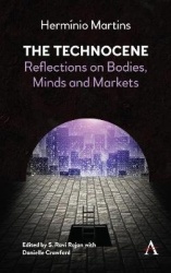 The Technocene - Reflections on Bodies, Minds, and Markets