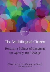 The Multilingual Citizen - Towards a Politics of Language for Agency and Change