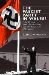 The Fascist Party in Wales? - Plaid Cymru, Welsh Nationalism and the Accusation of Fascism