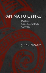 Pam na fu Cymru - Methiant Cenedlaetholdeb Cymraeg