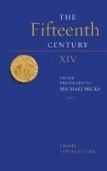 Fifteenth Century XIV - Essays Presented to Michael Hicks