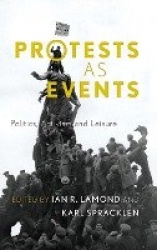 Protests as Events - Politics, Activism and Leisure