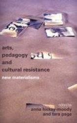 Arts, Pedagogy and Cultural Resistance - New Materialisms