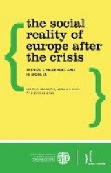 The Social Reality of Europe After the Crisis - Trends, Challenges and Responses