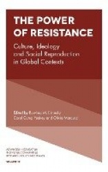 The Power of Resistance - Culture, Ideology and Social Reproduction in Global Contexts