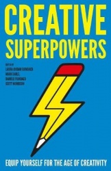 Creative Superpowers: Equip Yourself for the Age of Creativity