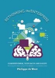 Rethinking the Enterprise - Competitiveness, Technology and Society