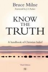 Know the Truth - A Handbook Of Christian Belief