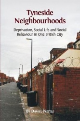 Tyneside Neighbourhoods - Deprivation, Social Life and Social Behaviour in one British City