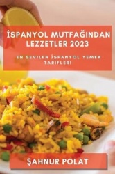 İspanyol Mutfağından Lezzetler 2023 - En Sevilen İspanyol Yemek Tarifleri