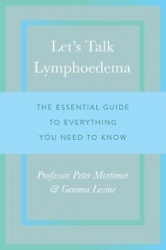 Let's Talk Lymphoedema - The Essential Guide to Everything You Need to Know