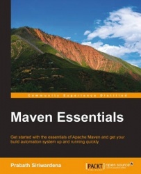Maven Essentials - Get started with the essentials of Apache Maven and get your build automation system up and running quickly